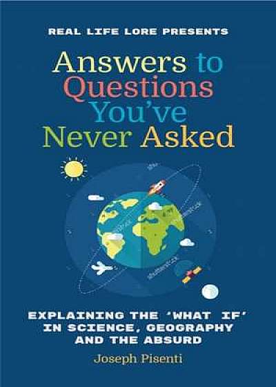 Answers to Questions Youave Never Asked