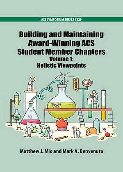Building and Maintaining Award-Winning ACS Student Member Chapters Volume 1