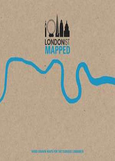 Londonist Mapped; Hand-drawn Maps for the Urban Explorer
