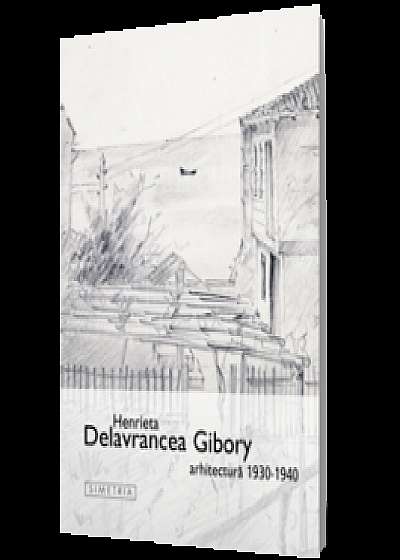 Henrieta Delavrancea Gibory: Arhitectura 1930–1940