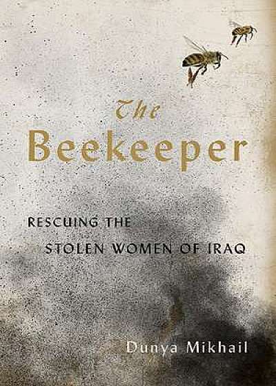 The Beekeeper – Rescuing the Stolen Women of Iraq