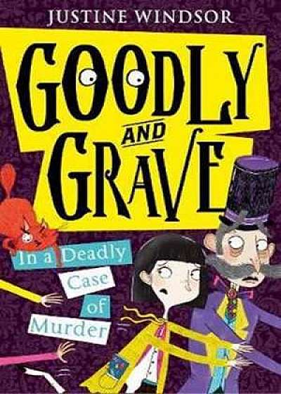 Goodly and Grave 02 in a Deadly Case of Murder