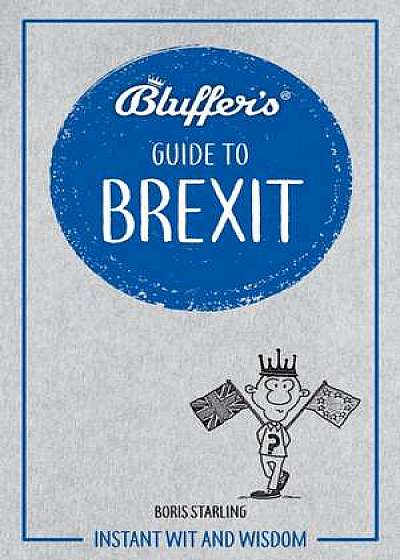 BLUFFERS GUIDE TO BREXIT