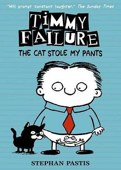 Timmy Failure 06: The Cat Stole My Pants