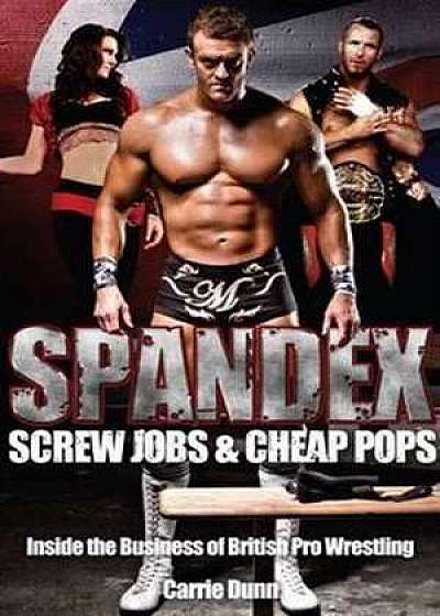 Spandex, Screw Jobs and Cheap Pops