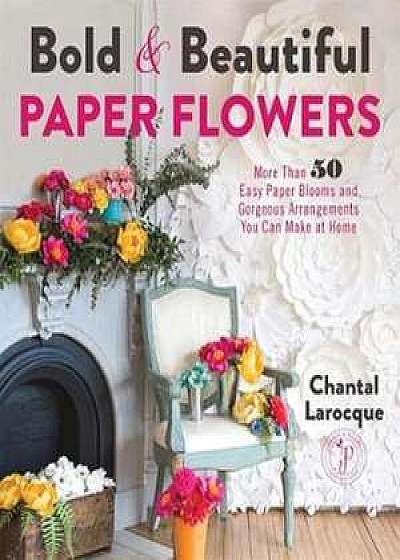 Bold & Beautiful Paper Flowers