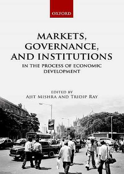 Markets, Governance, and Institutions in the Process of Economic Development