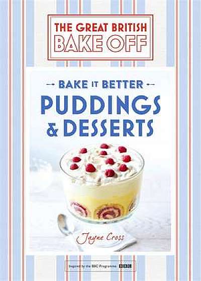 Great British Bake Off Bake It Better (No.5): Puddings & Desserts