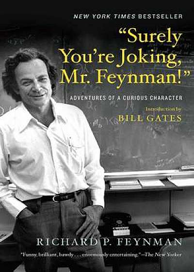 "Surely You`re Joking, Mr. Feynman!" – Adventures of a Curious Character