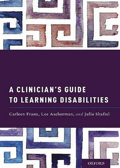 A Clinician's Guide to Learning Disabilities