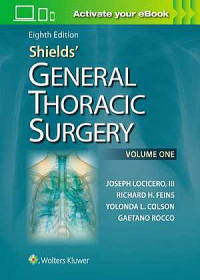 Shields' General Thoracic Surgery. Chirurgie toracica Shield, editia 8
