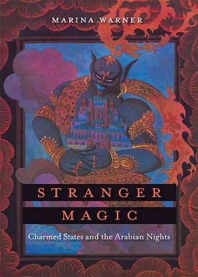 Stranger Magic – Charmed States and the Arabian Nights