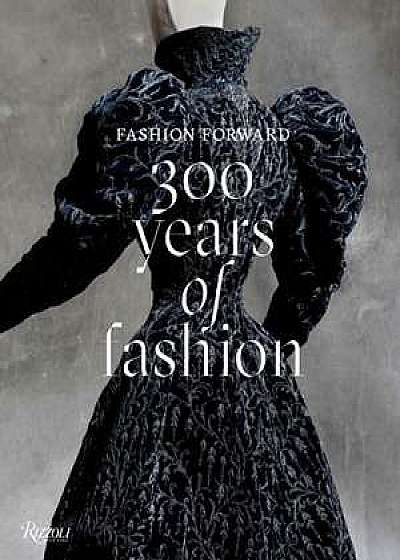 Fashion Forward: 300 Years of Fashion