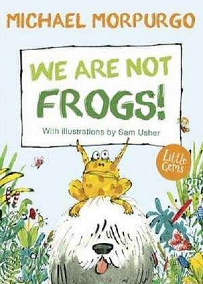 We Are Not Frogs