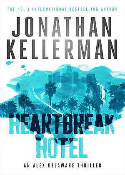 Heartbreak Hotel (Alex Delaware series, Book 32)