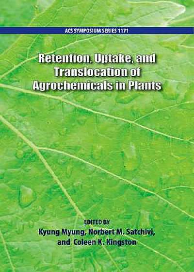 Retention, Uptake, and Translocation of Agrochemicals in Plants