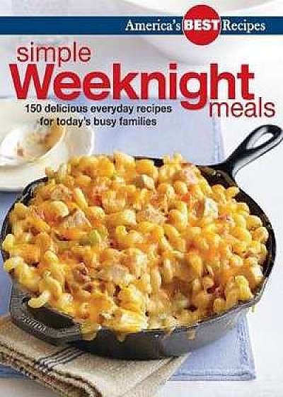 America's Best Recipes Simple Weeknight Meals