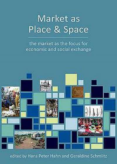 Market as Place and Space of Economic Exchange