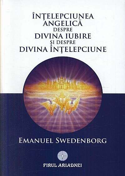 Intelepciunea angelica despre divina iubire si despre divina intelepciune