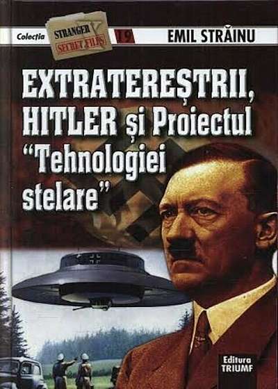 Extraterestrii, Hitler si Proiectul Tehnologiei Stelare