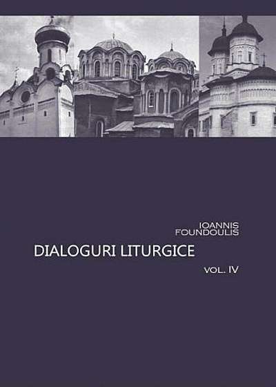 Dialoguri liturgice Vol. IV