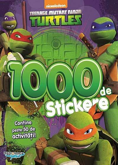 Testoasele Ninja. Carte cu 1000 Stickere