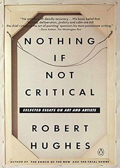 Nothing If Not Critical: Selected Essays on Art and Artists, Paperback