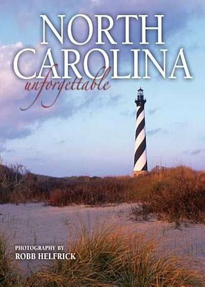 North Carolina Unforgettable, Hardcover