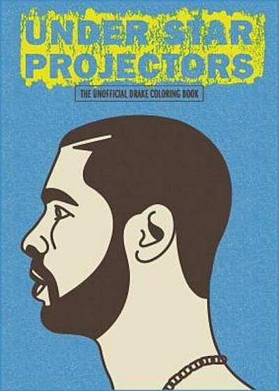 Under Star Projectors: The Drake Coloring Book, Paperback