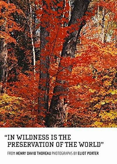 In Wildness Is the Preservation of the World, Hardcover
