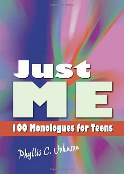 Just Me: 100 Monologues for Teens, Paperback
