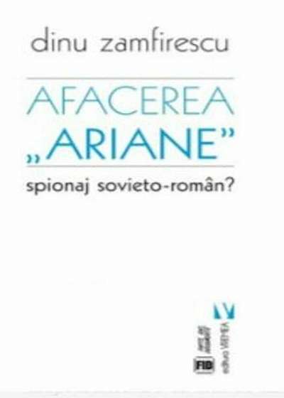 Afacerea 'Ariane'. Spionaj sovieto-roman