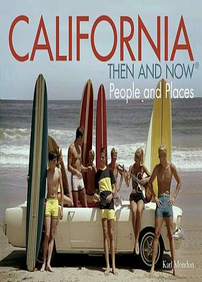 California: Then and Now: People and Places, Hardcover