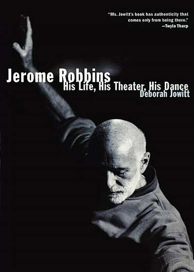 Jerome Robbins: His Life, His Theater, His Dance, Paperback