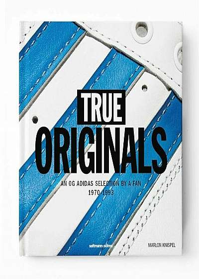 True Originals: An Og Adidas Selection by a Fan 1970-1993, Hardcover