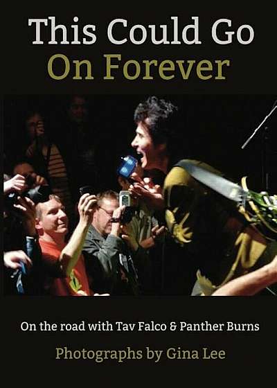 This Could Go on Forever: On the Road with Tav Falco & Panther Burns, Hardcover