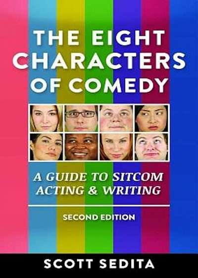 The Eight Characters of Comedy: A Guide to Sitcom Acting & Writing, Paperback