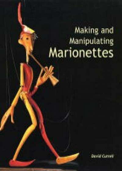 Making and Manipulating Marionettes, Hardcover