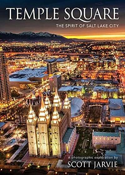 Temple Square: The Spirit of Salt Lake City, Hardcover
