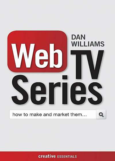 Web TV Series: How to Make and Market Them . . ., Paperback