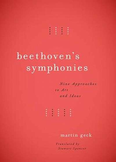 Beethoven's Symphonies: Nine Approaches to Art and Ideas, Hardcover