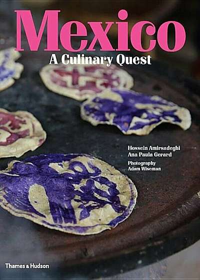 Mexico: A Culinary Quest, Hardcover