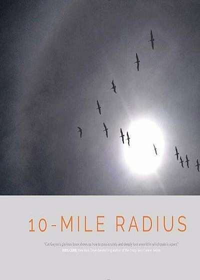 10-Mile Radius: Reframing Life on the Path Through Cancer, Hardcover