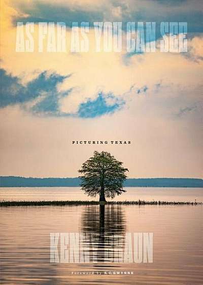 As Far as You Can See: Picturing Texas, Hardcover
