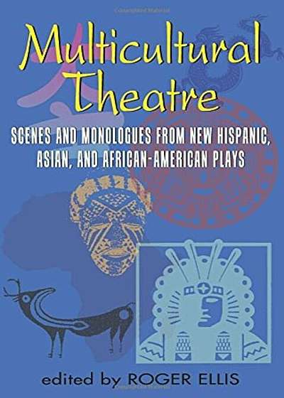Multicultural Theatre: Scenes and Monologs from New Hispanic, Asian, and African-American Plays, Paperback