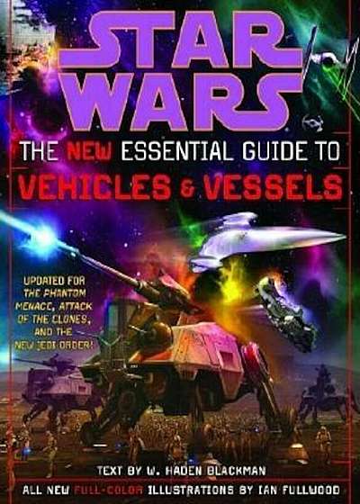 The New Essential Guide to Vehicles and Vessels: Star Wars, Paperback