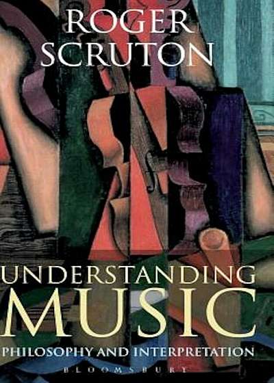 Understanding Music: Philosophy and Interpretation, Hardcover