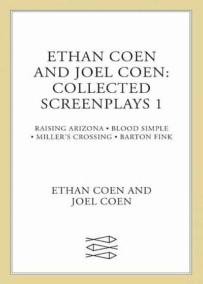 Collected Screenplays: Blood Simple/Raising Arizona/Miller's Crossing/Barton Fink, Paperback