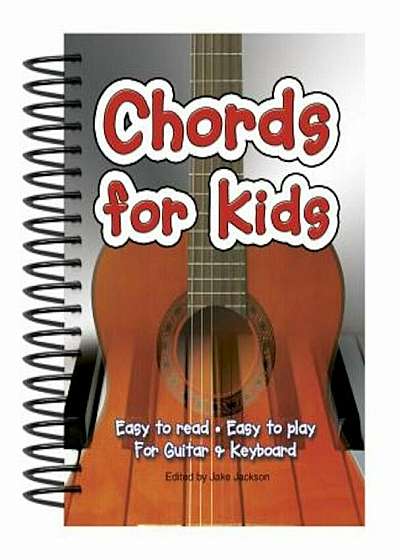 Chords for Kids: Easy to Read, Easy to Play, for Guitar & Keyboard, Paperback
