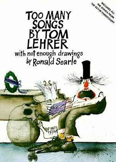 Too Many Songs by Tom Lehrer: With Not Enough Drawings by Ronald Searle, Paperback